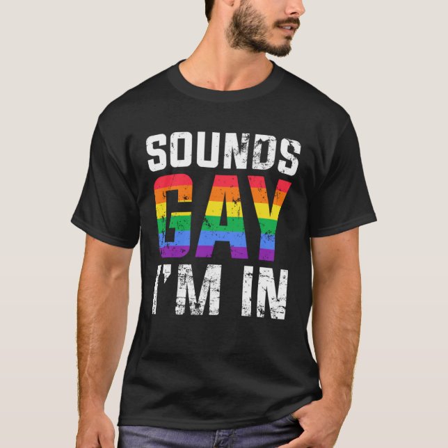 Sounds Gay I m in Month Human Rights Proud Ally Qu T-Shirt (Vorderseite)