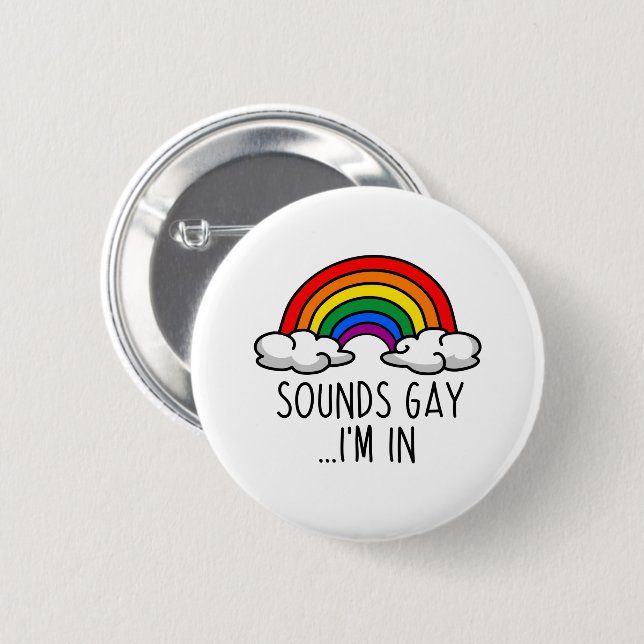 SOUNDS GAY I M IN - Niedlicher Regenbogen Button (Vorne & Hinten)