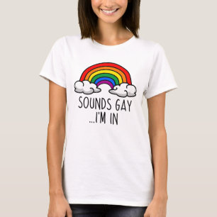 SOUNDS GAY I M IN - Niedlicher Regenbogen T-Shirt