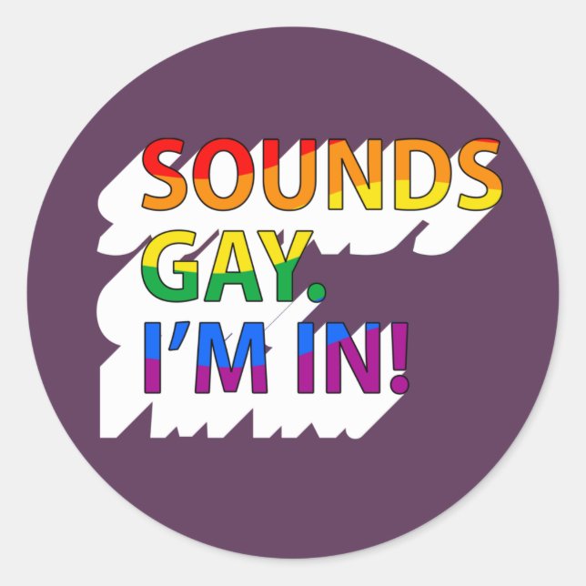 Sounds Gay, ich bin im T - Shirt Runder Aufkleber (Vorderseite)