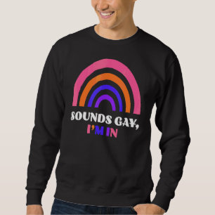 Sounds Gay Ich bin in Lgbtq Sweatshirt