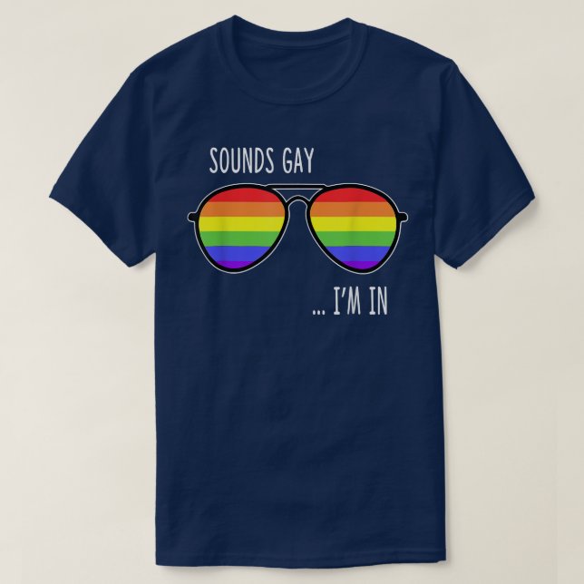 Sounds Gay Ich bin in lustigen LGBT Pride Geschenk T-Shirt (Design vorne)