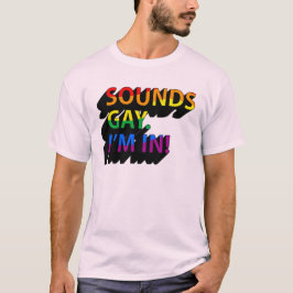Sounds Gay, ich bin in T-Shirt