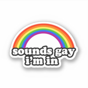 Sounds Gay I'm In Aufkleber