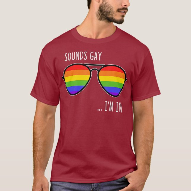 Sounds Gay Im In Funny LGBT Pride Gift Rainbow T-Shirt (Vorderseite)