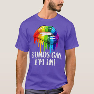 Sounds Gay Im in Funny Pride LGBT Flag Regenbogen T-Shirt