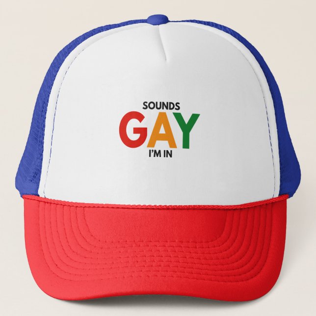 Sounds Gay I'm in Funny Pride Month Pride Flag Truckerkappe (Vorderseite)
