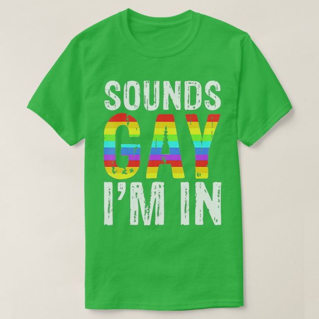 Sounds Gay Im in LGBT Pride Geschenke T-Shirt (Design vorne)