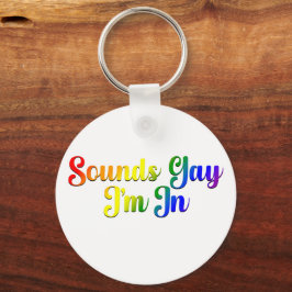 Sounds Gay I'm In - LGBTQ Pride Schlüsselanhänger