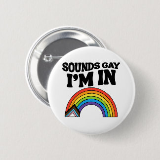 Sounds Gay I'm In LGBTQ Stolz Button