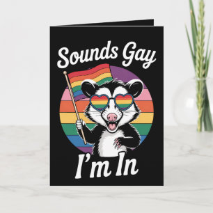 Sounds Gay I'm in Possum Funny LGBTQ Pride Rainbow Karte