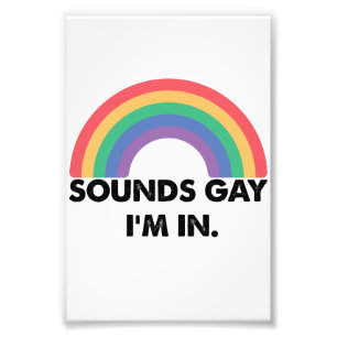 Sounds Gay Im In Rainbow Pride Month Gay Fotodruck