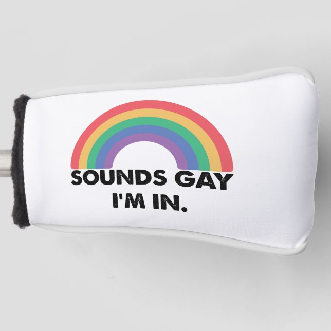 Sounds Gay Im In Rainbow Pride Month Gay Golf Headcover (Vorderseite)