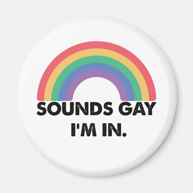 Sounds Gay Im In Rainbow Pride Month Gay Magnet (Vorne)