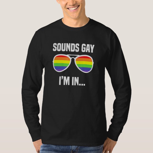 Sounds Gay Im In Rainbow Sunglasses Lgbt Pride 2 T-Shirt (Vorderseite)