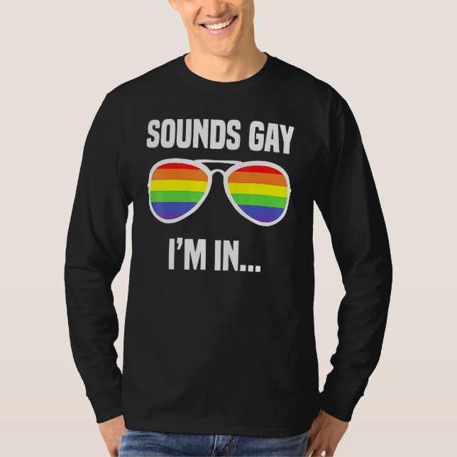 Sounds Gay Im In Rainbow Sunglasses Lgbt Pride 3 T-Shirt (Vorderseite)