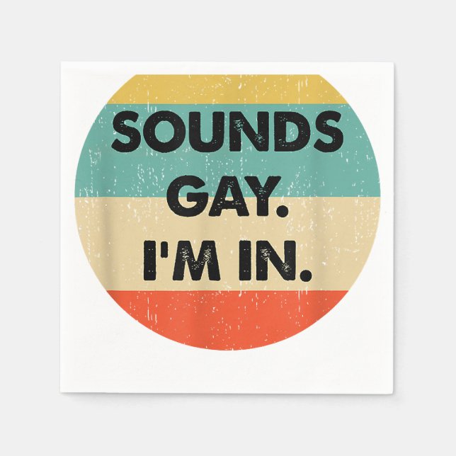 Sounds Gay Im In Serviette (Vorderseite)