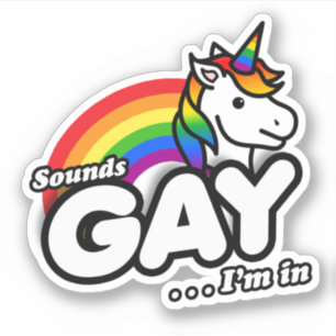 Sounds Gay I'm In - Süßes Einhorn Regenbogen Aufkleber