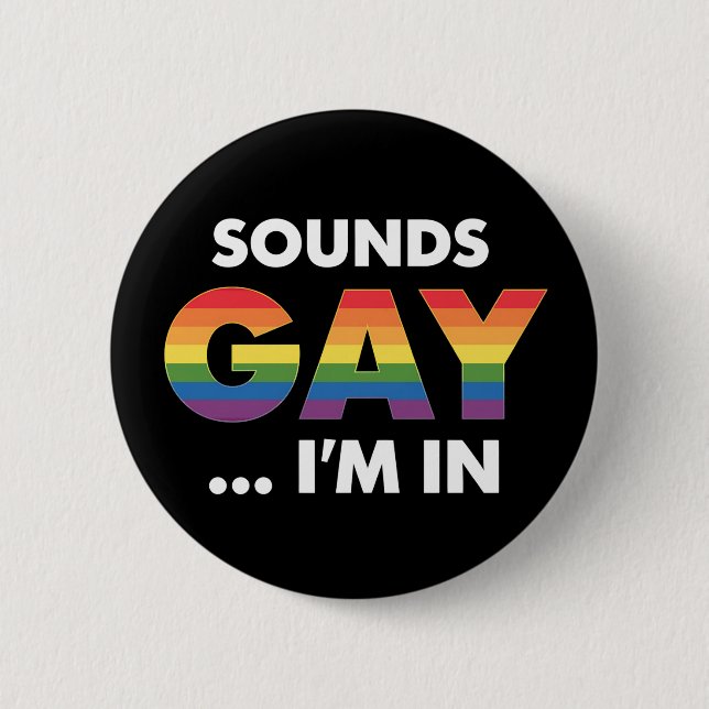 Sounds Gay I'm Rainbow LGBTQ Pride Button (Vorderseite)