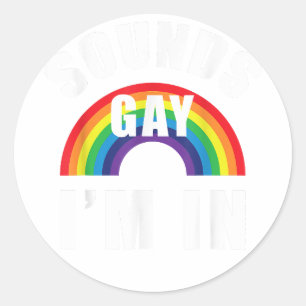 Sounds Gay Im Shirt Funny LGBT Gay Lesbian Bise Runder Aufkleber