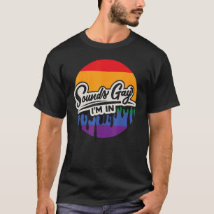 Sounds Gay Lgbt Ich bin in Stolz Monat Grafik Fest T-Shirt