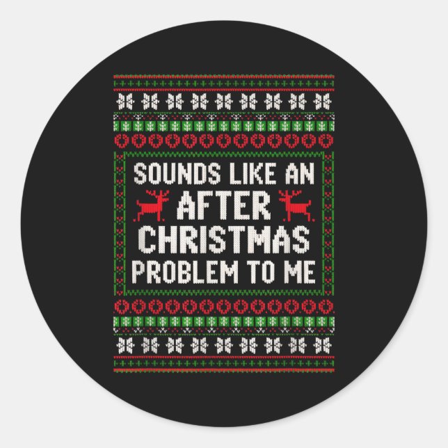 Sounds Like An After Christmas Problem Sweater Xma Runder Aufkleber (Vorderseite)