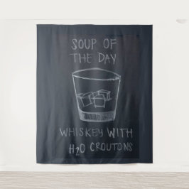 SOUP of the DAY, WHISKEY mit H20 CROUTONS Wandteppich