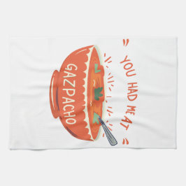 Soup Red Style: Du hattest mich im Gazpacho Geschirrtuch