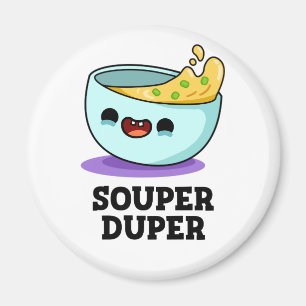Souper Duper Funny Soup Pup Magnet