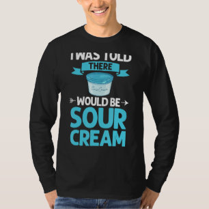Sour Cream Sauce Vegan Dip Zwiebel Eintauchen Keto T-Shirt