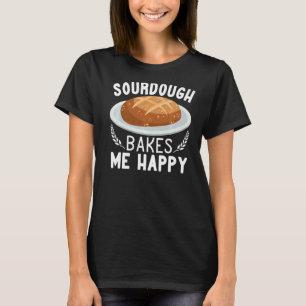 Sourdough Bakes Me Happy Brot machen Frauen backen T-Shirt