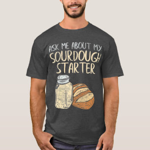 Sourdough Brot Baker Gift Funny Sourdough T-Shirt