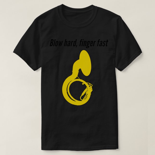 Sousaphone BLOW HARD FINGER FAST Funny Sousaphon T-Shirt (Design vorne)