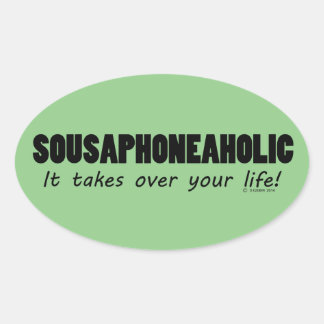 Sousaphoneaholic Life Oval Sticker