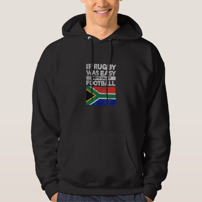 South Africa Flag If Rugby Easy They'd Call Footba Hoodie (Vorderseite)