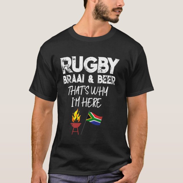 South African rugby braai and beer why Im here fun T-Shirt (Vorderseite)