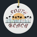 South Beach Keramik Ornament<br><div class="desc">Zeigen Sie Stolz in Ihrer Lieblingsstadt und machen Sie einen tollen Sake mit diesem Design auf T - Shirt, Jacken, Sweatshirts, Hüte und mehr!</div>