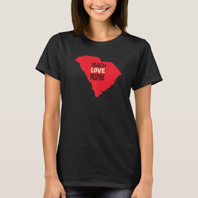 South Carolina Lehrerin Teach, Liebe, Inspirier Pr T-Shirt (Vorderseite)