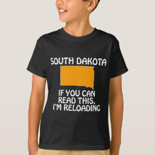 South Dakota - Wenn du das lesen kannst, lade ich  T-Shirt