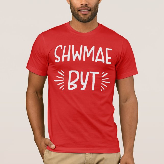 South Wales Dialect Shwmae Byt T-Shirt (Vorderseite)