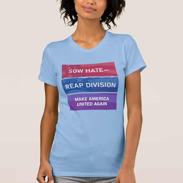Sow Hate-Reap Division; Make America UNITED Again T-Shirt (Vorderseite)