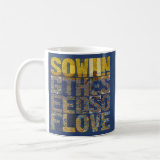 Sowing the Seeds of Love Kaffeetasse