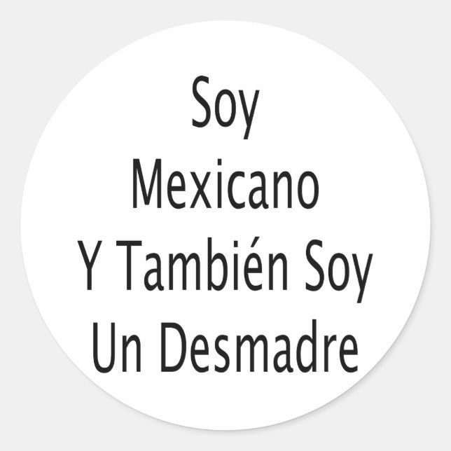 Soy Mexicano Y Tambien Soy Un Desmadre Runder Aufkleber (Vorderseite)
