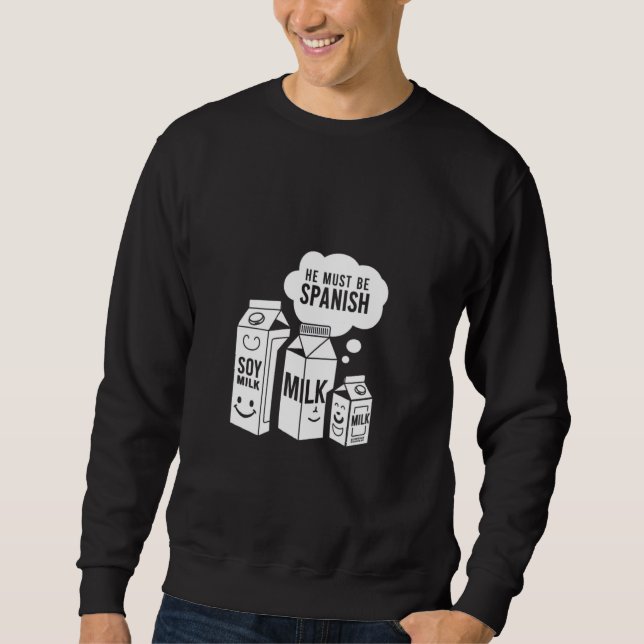 Soy Milk Er muss Spanisch Funny Puff Vegan Design  Sweatshirt (Vorderseite)