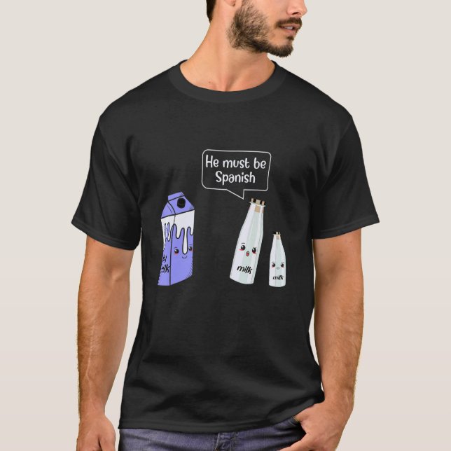 Soy Milk He Must Be Spanish  Producer Livestock Fa T-Shirt (Vorderseite)