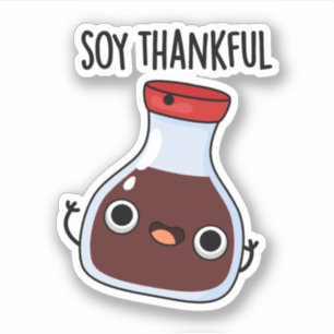 Soy Thankful Funny Soy Sauce Puff Aufkleber