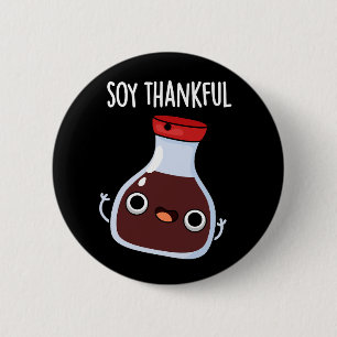 Soy Thankful Funny Soy Sauce Pun Dark BG Button
