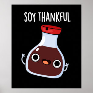 Soy Thankful Funny Soy Sauce Pun Dark BG Poster