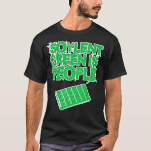 Soylent Green ist Menschen, und sie sind köstlich  T-Shirt