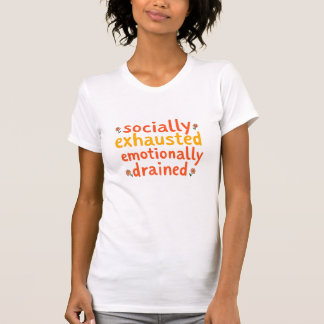 Sozial erschöpft Emotional ausgelaugt Zitat T-Shirt